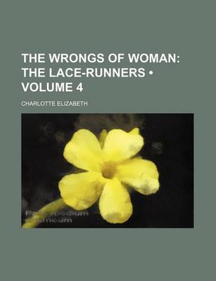 Book cover for The Wrongs of Woman (Volume 4); The Lace-Runners