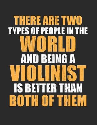 Book cover for There Are Two Types of People in the World and Being a Violinist Is Better Than Both of Them