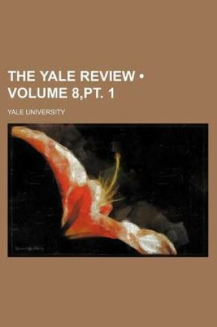 Cover of The Yale Review (Volume 8, PT. 1)