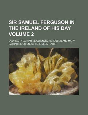 Book cover for Sir Samuel Ferguson in the Ireland of His Day Volume 2