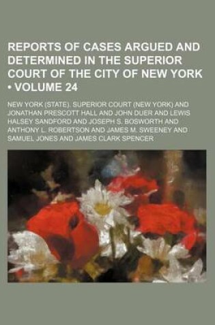 Cover of Reports of Cases Argued and Determined in the Superior Court of the City of New York (Volume 24)