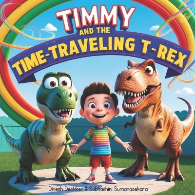 Cover of Timmy and the Time-Traveling T-Rex