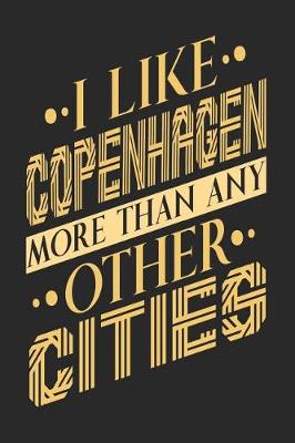 Book cover for I Like Copenhagen More Than Any Other Cities