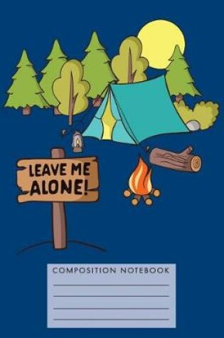 Cover of Leave Me Alone. Composition Notebook