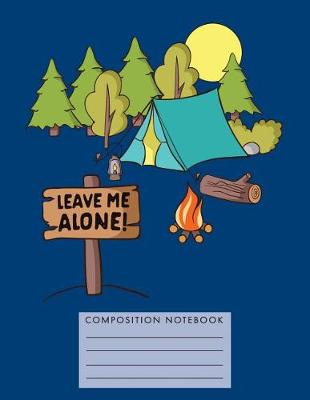 Book cover for Leave Me Alone. Composition Notebook