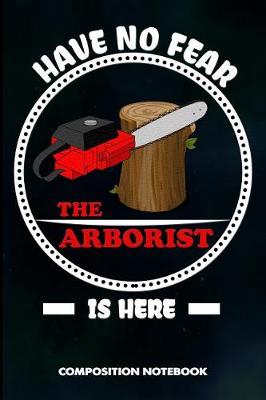 Book cover for Have No Fear the Arborist Is Here