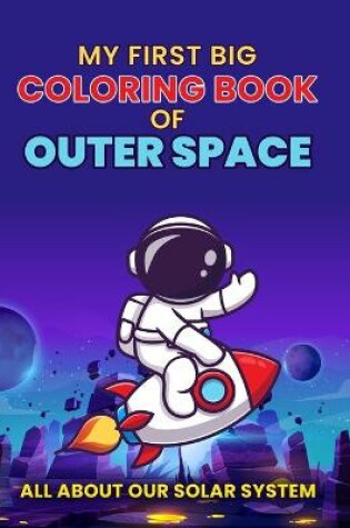 Cover of My First Big Coloring Book of Outer Space