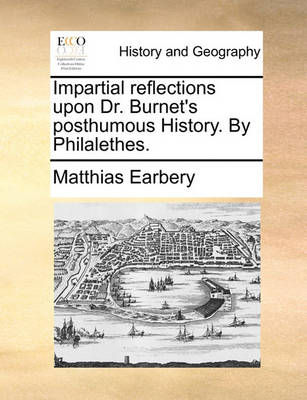 Book cover for Impartial Reflections Upon Dr. Burnet's Posthumous History. by Philalethes.