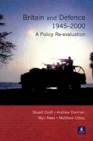 Cover of Britain and Defence 1945-2000: A Policy Re-Evaluation