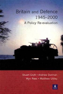 Book cover for Britain and Defence 1945-2000: A Policy Re-Evaluation