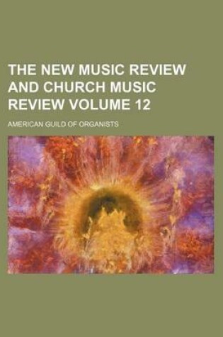 Cover of The New Music Review and Church Music Review Volume 12