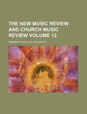 Book cover for The New Music Review and Church Music Review Volume 12