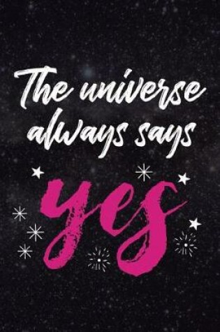 Cover of The Universe Always Says Yes