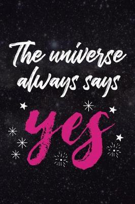 Book cover for The Universe Always Says Yes