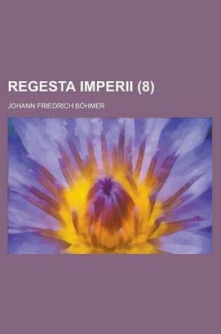 Cover of Regesta Imperii (8 )