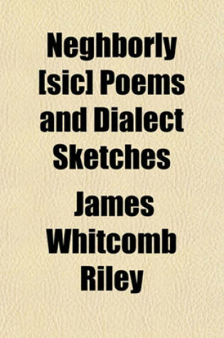 Cover of Neghborly [Sic] Poems and Dialect Sketches