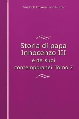 Cover of Storia di papa Innocenzo III e de' suoi contemporanei. Tomo 2