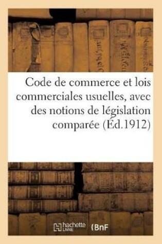 Cover of Code de Commerce Et Lois Commerciales Usuelles, Avec Des Notions de Legislation Comparee