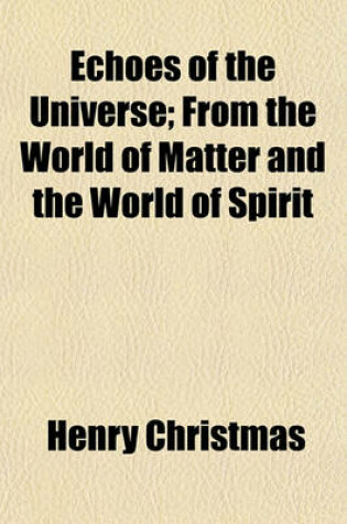 Cover of Echoes of the Universe; From the World of Matter and the World of Spirit