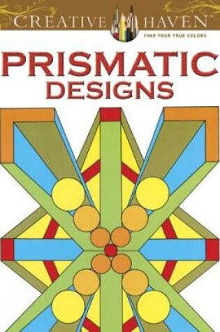 Cover of Creative Haven Prismatic Designs Coloring Book