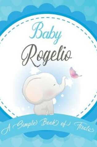 Cover of Baby Rogelio A Simple Book of Firsts