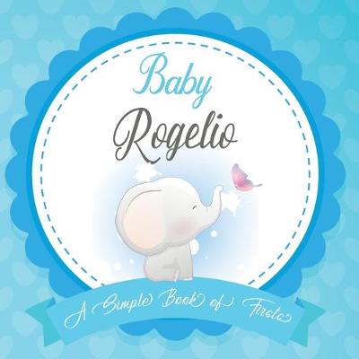 Book cover for Baby Rogelio A Simple Book of Firsts