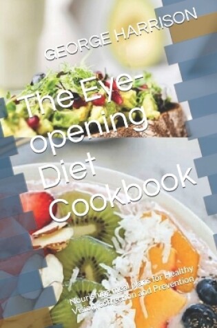 Cover of The Eye-opening Diet Cookbook