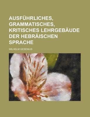 Book cover for Ausfuhrliches, Grammatisches, Kritisches Lehrgebaude Der Hebraischen Sprache
