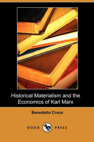 Cover of Historical Materialism and the Economics of Karl Marx (Dodo Press)