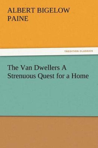 Cover of The Van Dwellers a Strenuous Quest for a Home