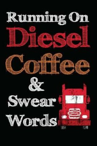 Cover of Running On Diesel Coffee & Swear Words