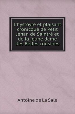 Cover of L'hystoyre et plaisant cronicque de Petit Jehan de Saintré et de la jeune dame des Belles cousines