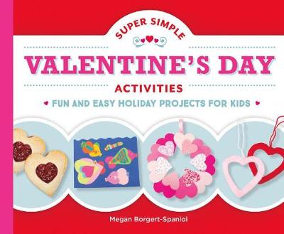 Cover of Super Simple Valentine's Day Activities: Fun and Easy Holiday Projects for Kids