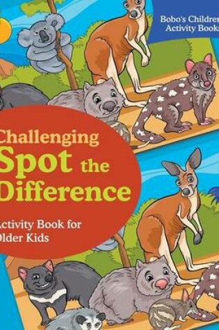 Cover of Challenging Spot the Difference Activity Book for Older Kids