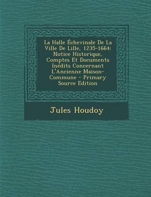 Book cover for La Halle Echevinale de La Ville de Lille, 1235-1664