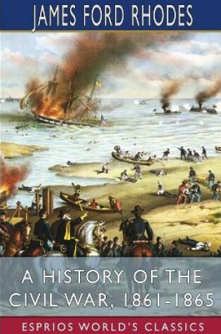 Cover of A History of the Civil War, 1861-1865 (Esprios Classics)