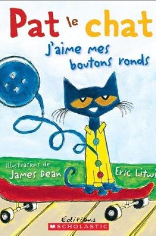 Cover of Pat Le Chat: j'Aime Mes Boutons Ronds
