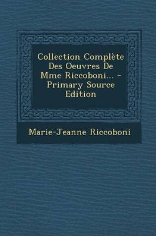 Cover of Collection Complete Des Oeuvres de Mme Riccoboni...