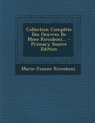 Book cover for Collection Complete Des Oeuvres de Mme Riccoboni...