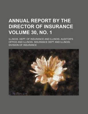 Book cover for Annual Report by the Director of Insurance Volume 30, No. 1