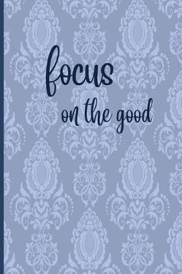 Book cover for Focus On The Good