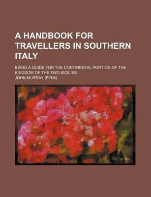 Book cover for A Handbook for Travellers in Southern Italy; Being a Guide for the Continental Portion of the Kingdom of the Two Sicilies