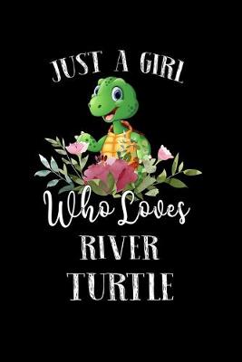 Book cover for Just a Girl Who Loves River Turtle