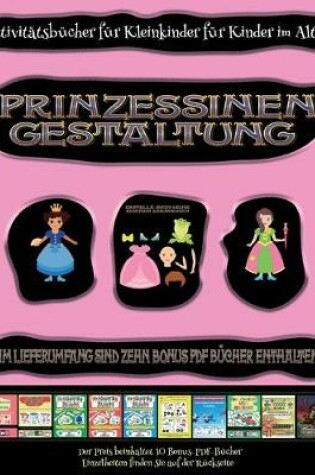 Cover of Aktivitätsbücher für Kleinkinder für Kinder im Alter von 2 bis 4 Jahren (Prinzessinen-Gestaltung - Ausschneiden und Einfügen)