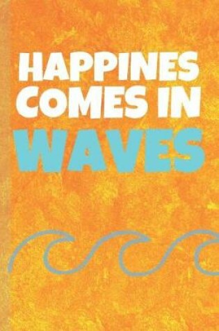 Cover of Happines Comes In Waves