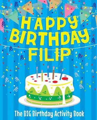 Book cover for Happy Birthday Filip - The Big Birthday Activity Book