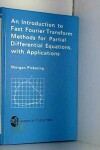 Book cover for An Introduction to Fast Fourier Transform Methods for Partial Differential Equations with Applications