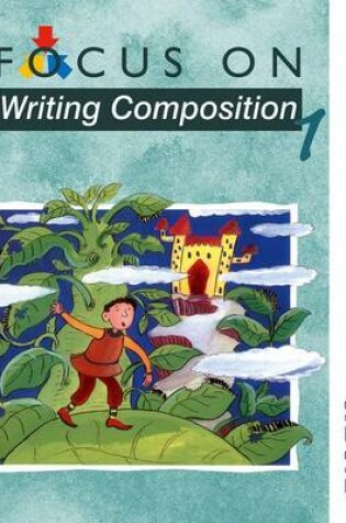 Cover of Focus on Writing Composition - Pupil Book 1