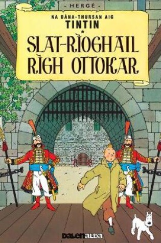 Cover of Tintin sa Gàidhlig: Slat-Rìoghail Rìgh Ottokar (Tintin in Gaelic)