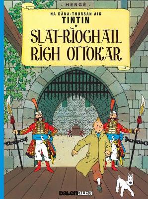 Book cover for Tintin sa Gàidhlig: Slat-Rìoghail Rìgh Ottokar (Tintin in Gaelic)